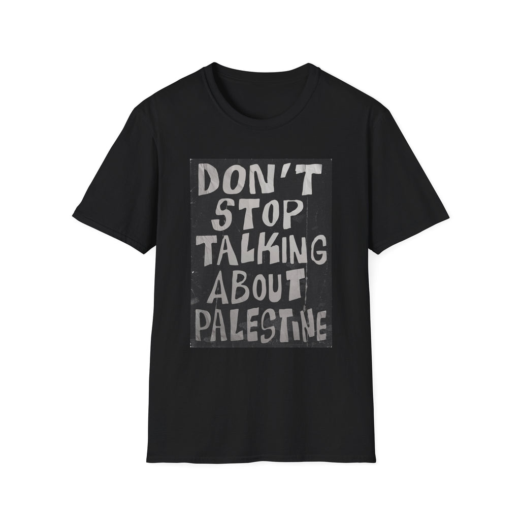 Don't Stop Talking About Palestine Unisex T-Shirt