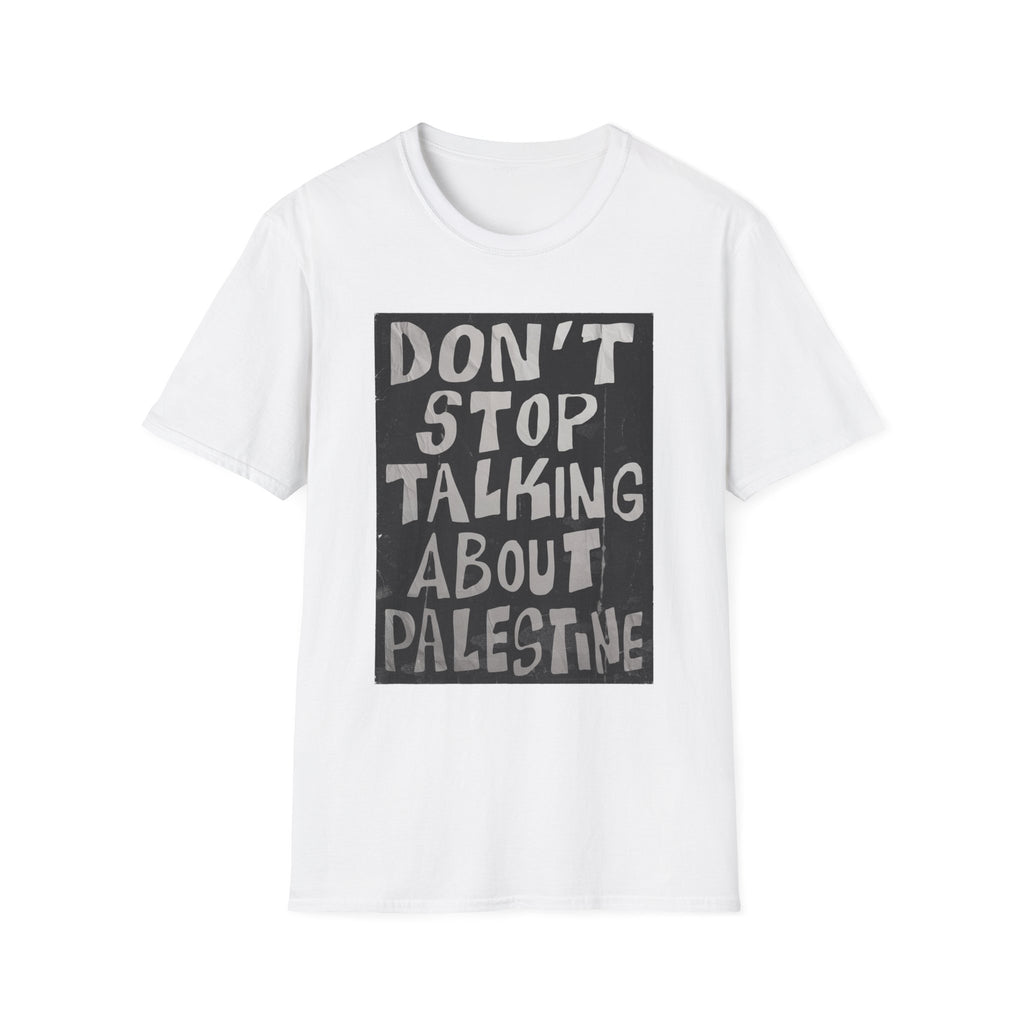Don't Stop Talking About Palestine Unisex T-Shirt